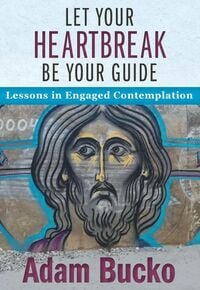 Produktbild: Let Your Heartbreak Be Your Guide: Lessons in Engaged Contemplation