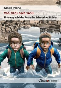 Produktbild: Von 2023 nach 1650: Eine unglaubliche Reise der Schweriner Brüder