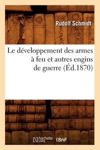 Produktbild: Le d&eacute;veloppement des armes &agrave; feu et autres engins de guerre (&Eacute;d.1870)