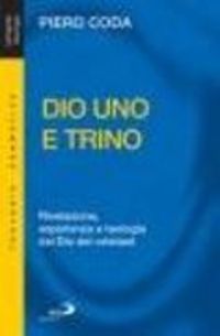 Produktbild: Dio Uno e Trino. Rivelazione, esperienza e teologia del Dio dei cristiani