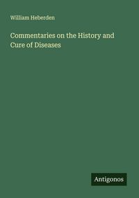 Produktbild: Commentaries on the History and Cure of Diseases