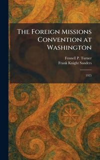 Produktbild: The Foreign Missions Convention at Washington