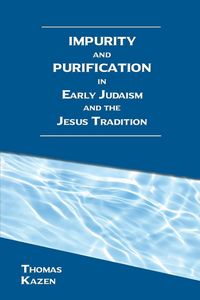 Produktbild: Impurity and Purification in Early Judaism and the Jesus Tradition