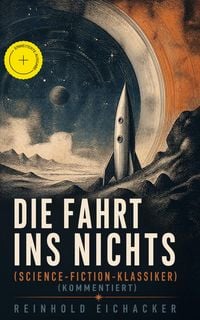 Produktbild: Die Fahrt ins Nichts (Science-Fiction-Klassiker) (Kommentiert)