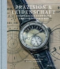 Produktbild: Pr&auml;zision & Leidenschaft. Unabh&auml;ngige Schweizer Uhrenmanufakturen