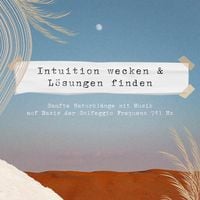 Produktbild: Intuition wecken & L&ouml;sungen finden | Sanfte Naturkl&auml;nge & Musik auf Basis der Solfeggio Frequenz 741 HZ