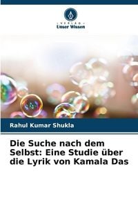 Produktbild: Die Suche nach dem Selbst: Eine Studie &uuml;ber die Lyrik von Kamala Das