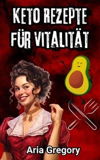 Produktbild: Gesunde K&uuml;che, Frischer Geschmack: Keto Rezepte f&uuml;r Vitalit&auml;t