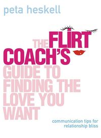 Produktbild: The Flirt Coach's Guide to Finding the Love You Want