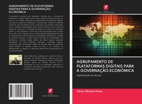 Produktbild: AGRUPAMENTO DE PLATAFORMAS DIGITAIS PARA A GOVERNA&Ccedil;&Atilde;O ECON&Oacute;MICA
