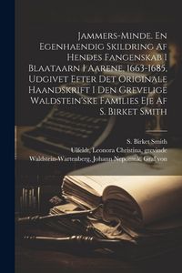 Produktbild: Jammers-minde. En egenhaendig skildring af hendes fangenskab i Blaataarn i aarene, 1663-1685, udgivet efter det originale haandskrift i den grevelige