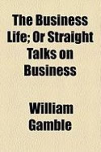 Produktbild: The Business Life; Or Straight Talks on Business