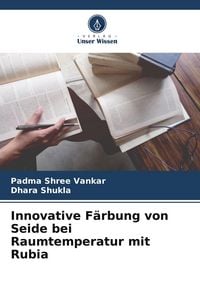 Produktbild: Innovative F&auml;rbung von Seide bei Raumtemperatur mit Rubia