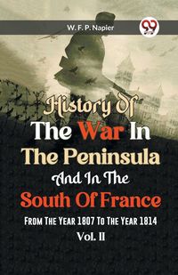 Produktbild: History Of The War In The Peninsula And In The South Of France From The Year 1807 To The Year 1814 Vol. II