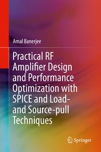 Produktbild: Practical RF Amplifier Design and Performance Optimization with SPICE and Load- and Source-pull Techniques
