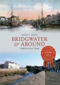 Produktbild: Bridgwater & Around Through Time
