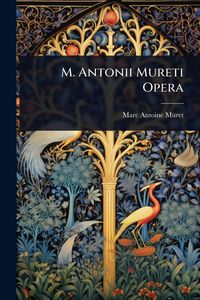 Produktbild: M. Antonii Mureti Opera