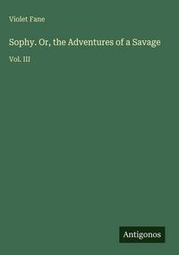 Produktbild: Sophy. Or, the Adventures of a Savage