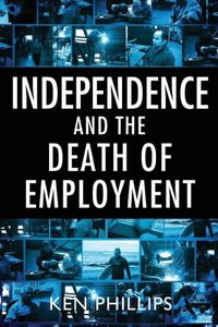 Produktbild: Independence and the Death of Employment