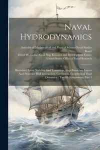Produktbild: Naval Hydrodynamics: Boundary Layer Stability And Transition, Ship Boundary Layers And Propeller Hull Interaction, Cavitation, Geophysical