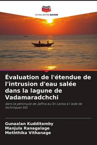 Produktbild: &Eacute;valuation de l'&eacute;tendue de l'intrusion d'eau sal&eacute;e dans la lagune de Vadamaradchchi