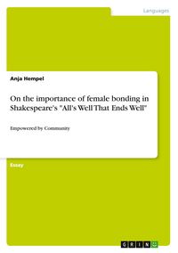Produktbild: On the importance of female bonding in Shakespeare's "All's Well That Ends Well"