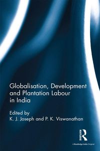 Produktbild: Globalisation, Development and Plantation Labour in India