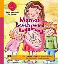 Produktbild: Mamas Bauch wird kugelrund - Das Kindersachbuch zum Thema Aufkl&auml;rung, Sex, Zeugung und Schwangerschaft
