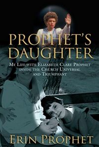 Produktbild: Prophet's Daughter: My Life with Elizabeth Clare Prophet Inside the Church Universal and Triumphant