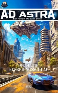 Produktbild: Ad Astra - Chet Morrows Weg zu den Sternen, Neue Abenteuer 29: Die Suche: Befreiungsschlag