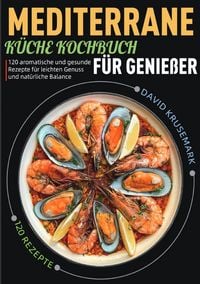 Produktbild: Mediterrane K&uuml;che Kochbuch f&uuml;r Genie&szlig;er