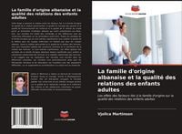 Produktbild: La famille d'origine albanaise et la qualit&eacute; des relations des enfants adultes