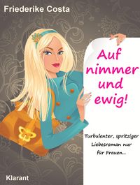 Produktbild: Auf nimmer und ewig! Turbulenter, spritziger Liebesroman, nur f&uuml;r Frauen!