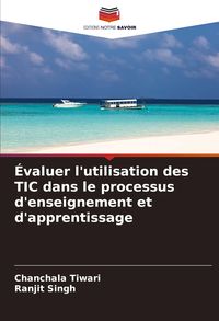 Produktbild: &Eacute;valuer l'utilisation des TIC dans le processus d'enseignement et d'apprentissage