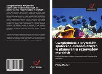 Produktbild: Uwzgl&iquest;dnienie kryteri&oacute;w spo&iquest;eczno-ekonomicznych w planowaniu rezerwat&oacute;w morskich