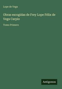 Produktbild: Obras escogidas de Frey Lope F&eacute;lix de Vega Carpio