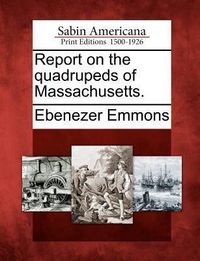 Produktbild: Report on the Quadrupeds of Massachusetts.