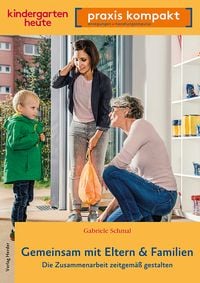 Produktbild: Gemeinsam mit Eltern & Familien. Die Zusammenarbeit zeitgem&auml;&szlig; gestalten