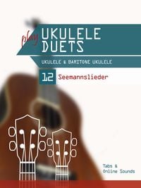 Produktbild: Play Ukulele Duets - Ukulele & Baritone Ukulele - 12 Seemannslieder