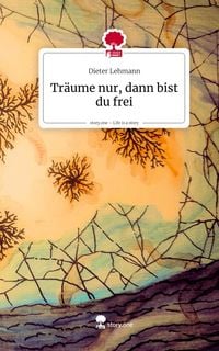 Produktbild: Tr&auml;ume nur, dann bist du frei. Life is a Story - story.one