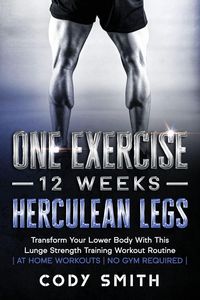 Produktbild: One Exercise, 12 Weeks, Herculean Legs