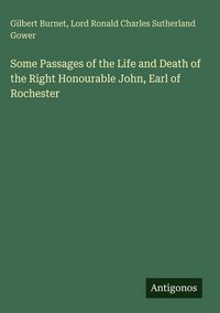 Produktbild: Some Passages of the Life and Death of the Right Honourable John, Earl of Rochester