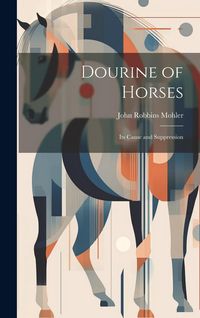 Produktbild: Dourine of Horses: Its Cause and Suppression