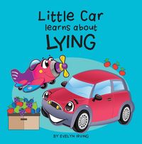 Produktbild: Little Car Learns About Lying (Little Car Learns Good Manners, #3)
