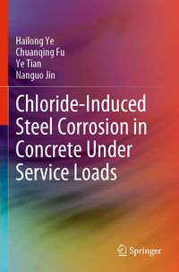 Produktbild: Chloride-Induced Steel Corrosion in Concrete Under Service Loads