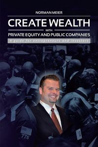 Produktbild: Create Wealth with Private Equity and Public Companies