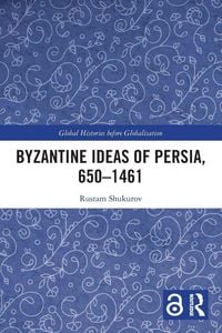 Produktbild: Byzantine Ideas of Persia, 650-1461