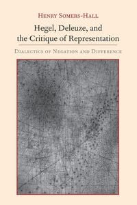 Produktbild: Hegel, Deleuze, and the Critique of Representation