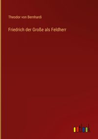 Produktbild: Friedrich der Gro&szlig;e als Feldherr
