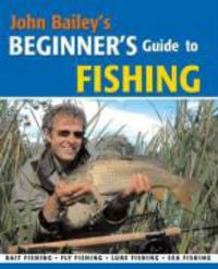 Produktbild: John Bailey's Beginner's Guide to Fishing